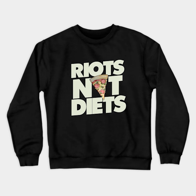 Riots not Diets Crewneck Sweatshirt by bubbsnugg